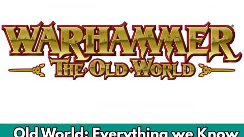 Because Of Dragons: Should Warhammer: The Old World Go Back Even Further?